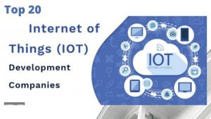 Top 20 IoT companies Internet of thing companies