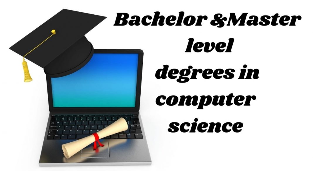 Bachelor degree in computer science Master's degree in computer science