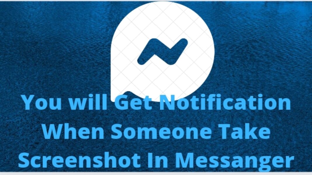 You Will Get Notification When Someone Take Screenshots In Messanger