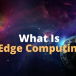 What Is Edge Computing