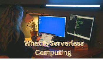 What is Serverless Computing | Examples & Uses